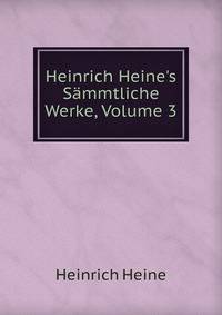 Heinrich Heine's S?mmtliche Werke, Volume 3