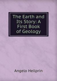 The Earth and Its Story: A First Book of Geology