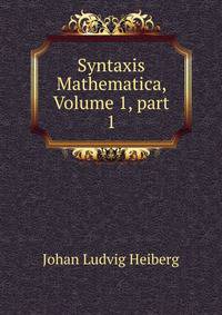 Syntaxis Mathematica, Volume 1, part 1