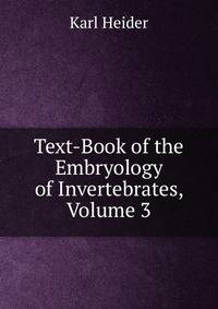 Text-Book of the Embryology of Invertebrates, Volume 3