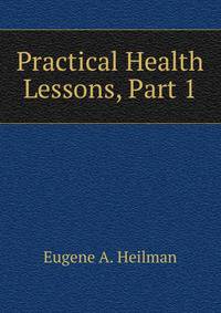 Practical Health Lessons, Part 1