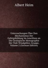Untersuchungen Uber Den Mechanismus Der Gebirgsbildung Im Anschluss an Die Geologische Monographie Der Todi-Windgallen-Gruppe, Volume 2 (German Edition)