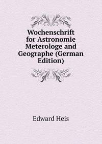 Wochenschrift for Astronomie Meterologe and Geographe (German Edition)