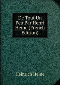 De Tout Un Peu Par Henri Heine (French Edition)