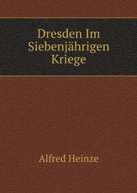 Dresden Im Siebenjahrigen Kriege (German Edition)