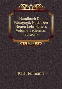 Handbuch Der Padagogik Nach Den Neuen Lehrplanen, Volume 1 (German Edition)