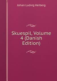 Skuespil, Volume 4 (Danish Edition)