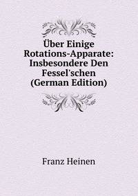 ?ber Einige Rotations-Apparate: Insbesondere Den Fessel'schen (German Edition)
