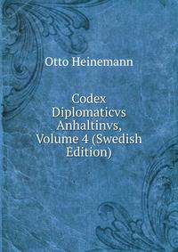Codex Diplomaticvs Anhaltinvs, Volume 4 (Swedish Edition)