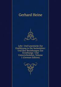 Lehr- Und Lesestucke Zur Einfuhrung in Die Seelenlehre: Und Ihre Beziehungen Zur Erziehungs- Und Unterrichtslehre, Volume 1 (German Edition)