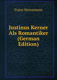 Justinus Kerner Als Romantiker (German Edition)