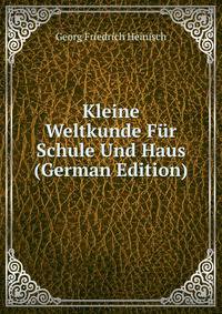 Kleine Weltkunde Fur Schule Und Haus (German Edition)