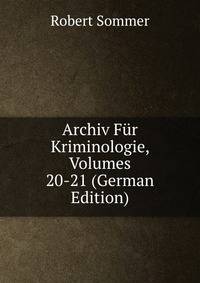 Archiv Fur Kriminologie, Volumes 20-21 (German Edition)