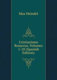Cristianismo Rosacruz, Volumes 1-10 (Spanish Edition)