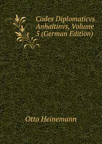 Codex Diplomaticvs Anhaltinvs, Volume 5 (German Edition)