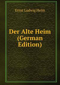 Der Alte Heim (German Edition)