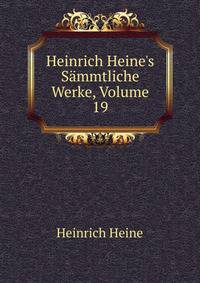 Heinrich Heine's S?mmtliche Werke, Volume 19