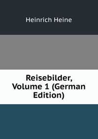 Reisebilder, Volume 1 (German Edition)