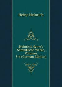 Heinrich Heine's S?mmtliche Werke, Volumes 3-4 (German Edition)
