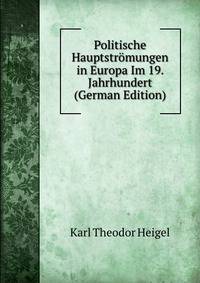 Politische Hauptstromungen in Europa Im 19. Jahrhundert (German Edition)