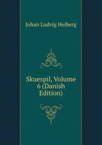 Skuespil, Volume 6 (Danish Edition)