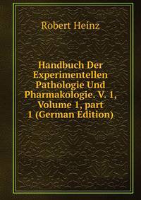 Handbuch Der Experimentellen Pathologie Und Pharmakologie. V. 1, Volume 1, part 1 (German Edition)