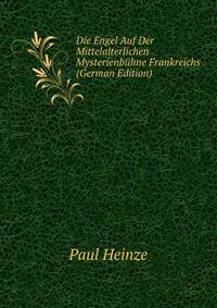 Die Engel Auf Der Mittelalterlichen Mysterienbuhne Frankreichs (German Edition)