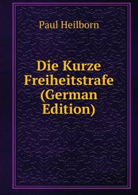 Die Kurze Freiheitstrafe (German Edition)