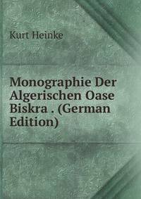 Monographie Der Algerischen Oase Biskra . (German Edition)