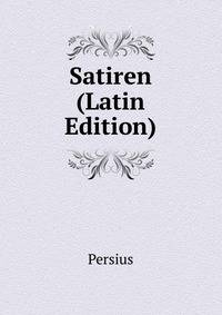 Satiren (Latin Edition)
