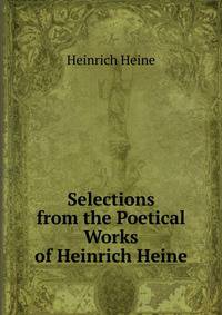 Selections from the Poetical Works of Heinrich Heine