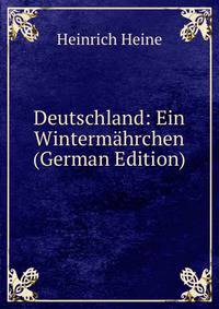 Deutschland: Ein Wintermahrchen (German Edition)