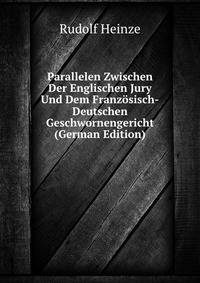 Parallelen Zwischen Der Englischen Jury Und Dem Franzosisch-Deutschen Geschwornengericht (German Edition)