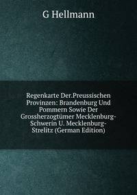 Regenkarte Der.Preussischen Provinzen: Brandenburg Und Pommern Sowie Der Grossherzogtumer Mecklenburg-Schwerin U. Mecklenburg-Strelitz (German Edition)