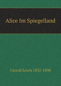 Alice Im Spiegelland (German Edition)