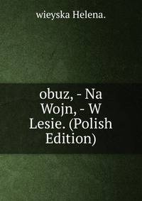 obuz, - Na Wojn, - W Lesie. (Polish Edition)