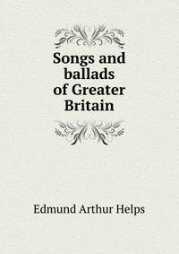 Songs and ballads of Greater Britain