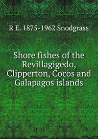 Shore fishes of the Revillagigedo, Clipperton, Cocos and Galapagos islands