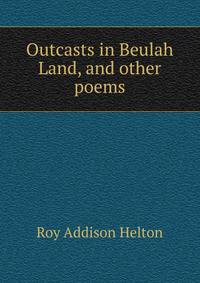 Outcasts in Beulah Land, and other poems