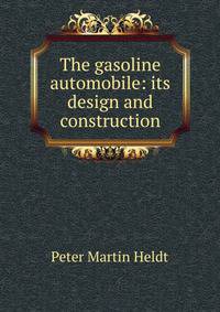 The gasoline automobile: its design and construction