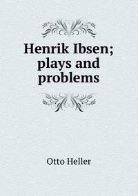 Henrik Ibsen; plays and problems