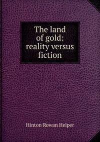 The land of gold: reality versus fiction