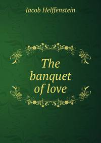 The banquet of love