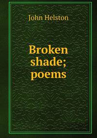 Broken shade; poems