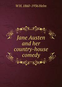 Jane Austen and her country-house comedy