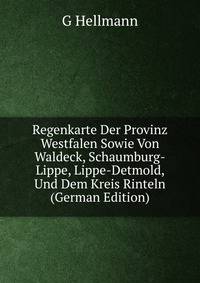 Regenkarte Der Provinz Westfalen Sowie Von Waldeck, Schaumburg-Lippe, Lippe-Detmold, Und Dem Kreis Rinteln (German Edition)