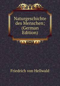 Naturgeschichte des Menschen; (German Edition)