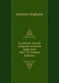 Le pitture murali campane scoverte negli anni 1867-79 (Italian Edition)