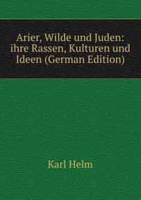 Arier, Wilde und Juden: ihre Rassen, Kulturen und Ideen (German Edition)