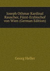 Joseph Othmar Kardinal Rauscher, Furst-Erzbischof von Wien (German Edition)